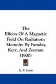 The Effects of a Magnetic Field on Radiation: Memoirs by Faraday, Kerr, and Zeeman (1900) 1