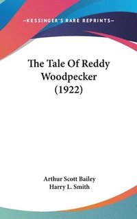 bokomslag The Tale of Reddy Woodpecker (1922)