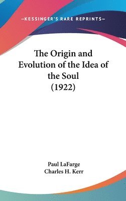 The Origin and Evolution of the Idea of the Soul (1922) 1