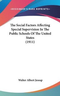 bokomslag The Social Factors Affecting Special Supervision in the Public Schools of the United States (1911)