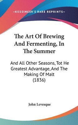 bokomslag Art Of Brewing And Fermenting, In The Summer