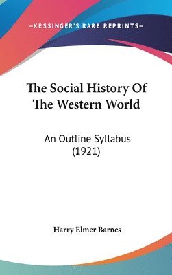 The Social History of the Western World: An Outline Syllabus (1921) 1