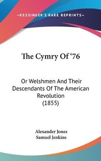 bokomslag The Cymry Of '76: Or Welshmen And Their Descendants Of The American Revolution (1855)