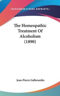 bokomslag The Homeopathic Treatment of Alcoholism (1890)