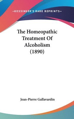 The Homeopathic Treatment of Alcoholism (1890) 1