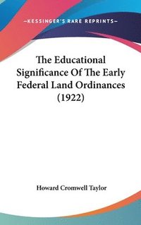 bokomslag The Educational Significance of the Early Federal Land Ordinances (1922)