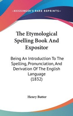 bokomslag Etymological Spelling Book And Expositor