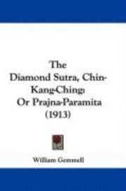 bokomslag The Diamond Sutra, Chin-Kang-Ching: Or Prajna-Paramita (1913)