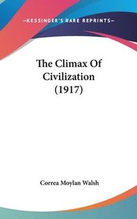 bokomslag The Climax of Civilization (1917)