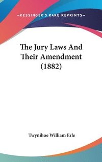 bokomslag The Jury Laws and Their Amendment (1882)