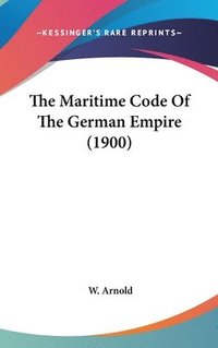 bokomslag The Maritime Code of the German Empire (1900)