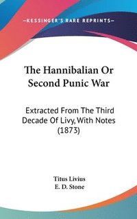 bokomslag The Hannibalian Or Second Punic War: Extracted From The Third Decade Of Livy, With Notes (1873)