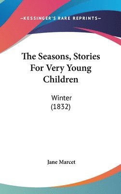 bokomslag The Seasons, Stories For Very Young Children: Winter (1832)