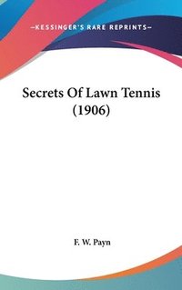 bokomslag Secrets of Lawn Tennis (1906)