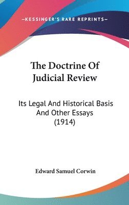 bokomslag The Doctrine of Judicial Review: Its Legal and Historical Basis and Other Essays (1914)