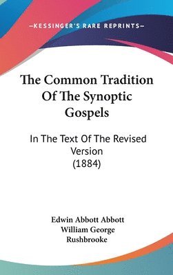 bokomslag The Common Tradition of the Synoptic Gospels: In the Text of the Revised Version (1884)