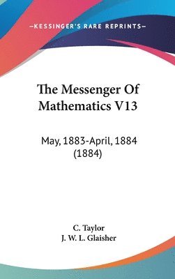 bokomslag The Messenger of Mathematics V13: May, 1883-April, 1884 (1884)