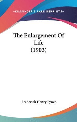 bokomslag The Enlargement of Life (1903)