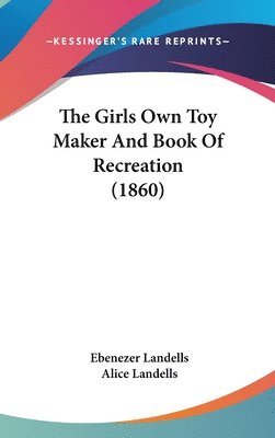 Girls Own Toy Maker And Book Of Recreation (1860) 1