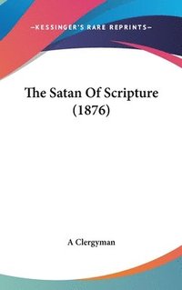 bokomslag The Satan of Scripture (1876)