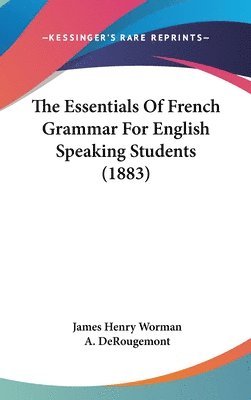 bokomslag The Essentials of French Grammar for English Speaking Students (1883)