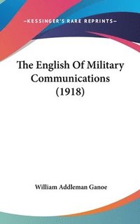 bokomslag The English of Military Communications (1918)