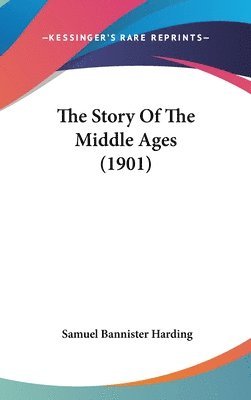 bokomslag The Story of the Middle Ages (1901)