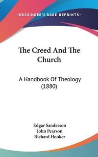 bokomslag The Creed and the Church: A Handbook of Theology (1880)