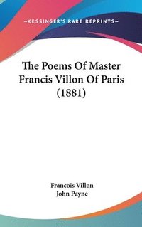 bokomslag The Poems of Master Francis Villon of Paris (1881)