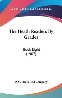 bokomslag The Heath Readers by Grades: Book Eight (1907)