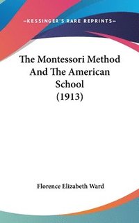 bokomslag The Montessori Method and the American School (1913)