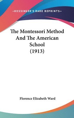 bokomslag The Montessori Method and the American School (1913)