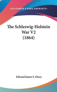 bokomslag The Schleswig-Holstein War V2 (1864)