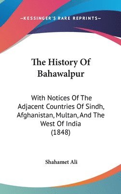 bokomslag The History Of Bahawalpur: With Notices