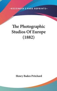bokomslag The Photographic Studios of Europe (1882)
