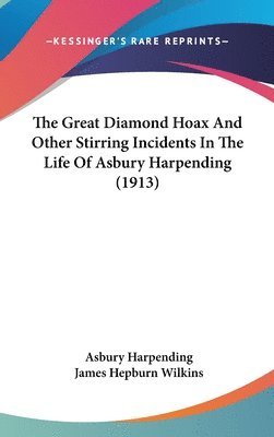 bokomslag The Great Diamond Hoax and Other Stirring Incidents in the Life of Asbury Harpending (1913)