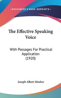bokomslag The Effective Speaking Voice: With Passages for Practical Application (1920)