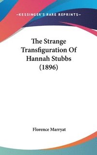 bokomslag The Strange Transfiguration of Hannah Stubbs (1896)