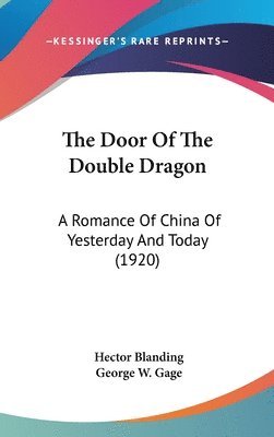 The Door of the Double Dragon: A Romance of China of Yesterday and Today (1920) 1