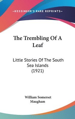 The Trembling of a Leaf: Little Stories of the South Sea Islands (1921) 1