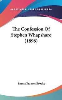 bokomslag The Confession of Stephen Whapshare (1898)