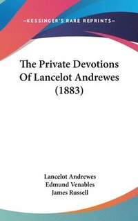 bokomslag The Private Devotions of Lancelot Andrewes (1883)