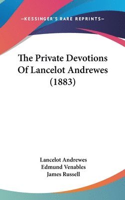 bokomslag The Private Devotions of Lancelot Andrewes (1883)