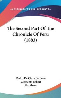 bokomslag The Second Part of the Chronicle of Peru (1883)
