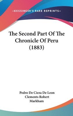 bokomslag The Second Part of the Chronicle of Peru (1883)