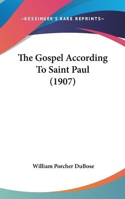 bokomslag The Gospel According to Saint Paul (1907)