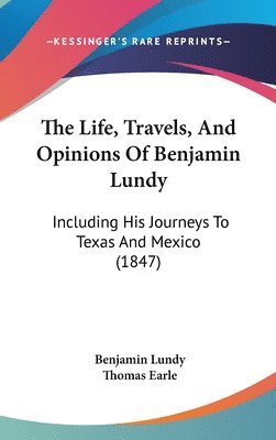 bokomslag Life, Travels, And Opinions Of Benjamin Lundy