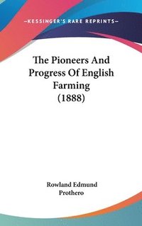 bokomslag The Pioneers and Progress of English Farming (1888)