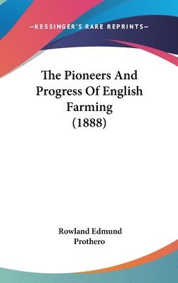 The Pioneers and Progress of English Farming (1888) 1