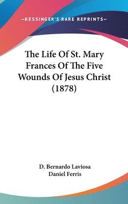 The Life of St. Mary Frances of the Five Wounds of Jesus Christ (1878) 1